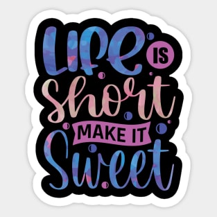 Life is short Make It Sweet Positive Vibes Inspirational Quote Gift Sticker